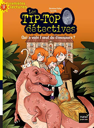 Les Tip-Top détectives. Vol. 8. Qui a volé l'oeuf du dinosaure ?