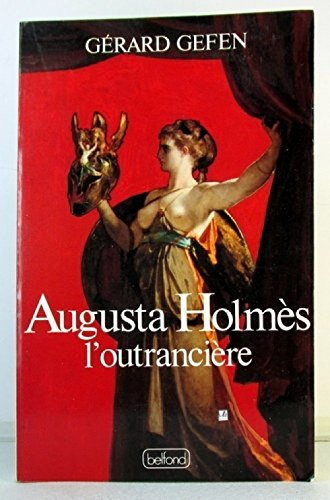 Augusta Holmès, l'outrancière