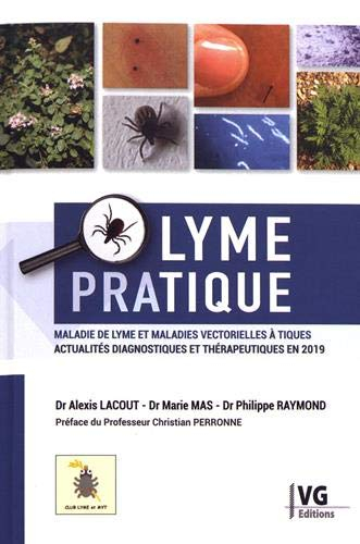 Lyme pratique : maladie de Lyme et maladies vectorielles à tiques : actualités diagnostiques et thér