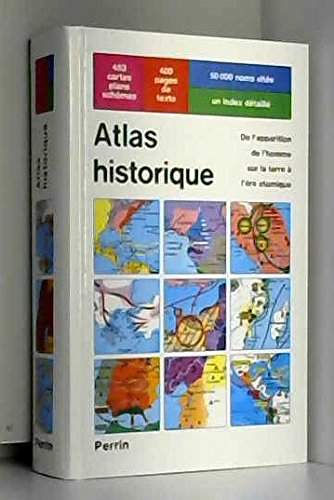 atlas historique : de l'apparition de l'homme sur la terre à l'ère atomique