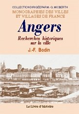 Angers - recherches historiques sur la ville, ses monuments et ceux du Bas-Anjou