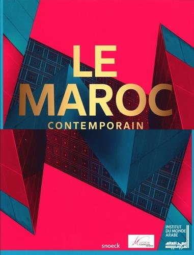 Le Maroc contemporain : exposition, Paris, Institut du monde arabe, du 15 octobre 2014 au 25 janvier