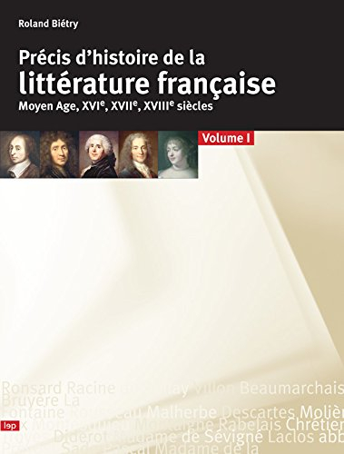 Précis d'histoire de la littérature française. Vol. 1. Moyen Age, XVIe, XVIIe, XVIIIe siècles
