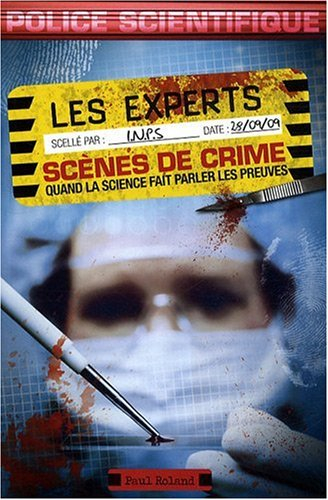 Les experts de scènes de crime : quand la science fait parler les preuves