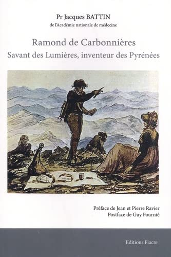 Ramond de Carbonnières : savant des Lumières, inventeur des Pyrénées