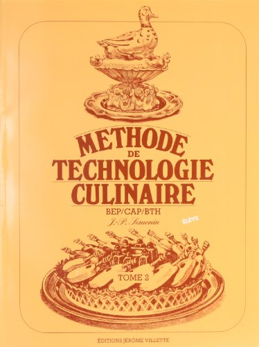 Méthode de technologie culinaire BEP, CAP, BTH. Vol. 2. Version destinée aux élèves