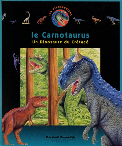Les dinosauriens. Vol. 8. Le carnotaurus : un dinosaure du crétacé