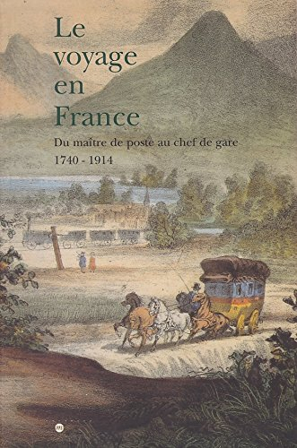 Le voyage en France : du maître de poste au chef de gare, 1740-1914, exposition Musée national de la