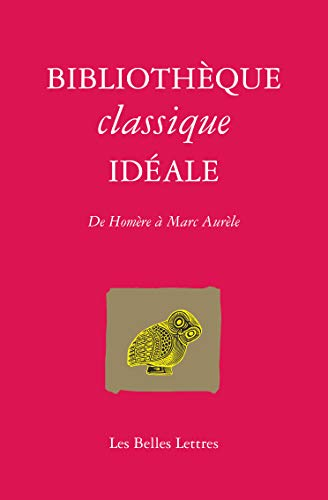 Bibliothèque classique idéale : de Homère à Marc Aurèle