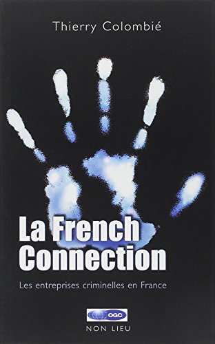 La french connection : les entreprises criminelles en France
