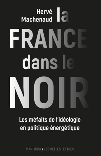 La France dans le noir : les méfaits de l'idéologie en politique énergétique