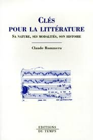 Clés pour la littérature : sa nature, ses modalités, son histoire