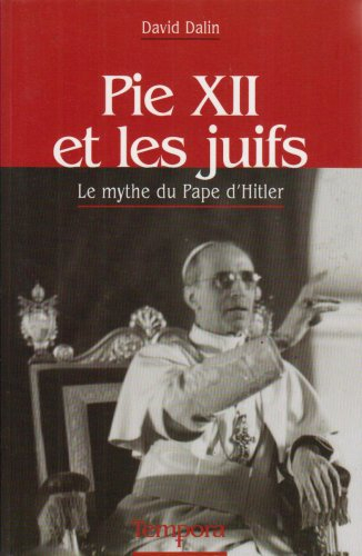 Pie XII et les Juifs : le mythe du pape d'Hitler