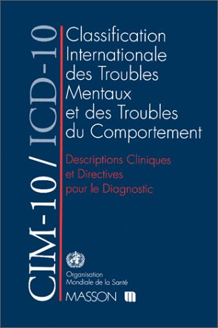 CIM-10, ICD-10 : classification internationale des troubles mentaux et des troubles du comportement