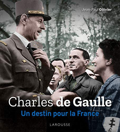 Charles de Gaulle : un destin pour la France