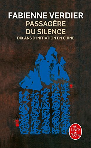 Passagère du silence : dix ans d'initiation en Chine : récit