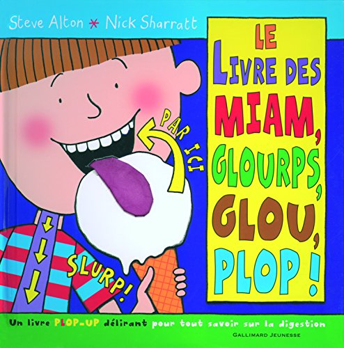 Le livre des miam, glourps, glou, plop ! : un livre pop-up délirant pour tout savoir sur la digestio