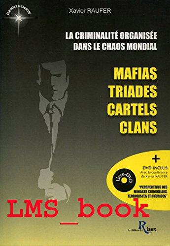 La criminalité organisée dans le chaos mondial : mafias, triades, cartels, clans