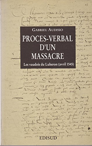 Procès verbal d'un massacre : les Vaudois du Luberon (avril 1545)