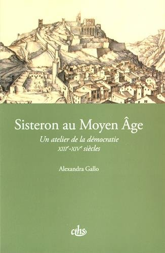 Sisteron au Moyen Age : un atelier de la démocratie : XIIIe-XIVe siècles