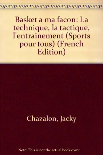 Basket : la technique, la tactique, l'entraînement