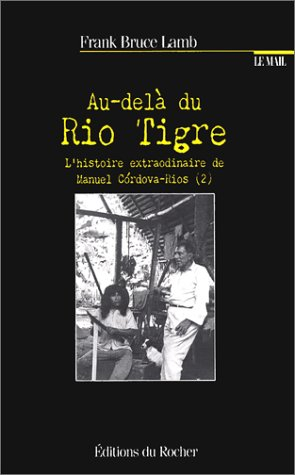L'histoire extraordinaire de Manuel Cordova-Rios. Vol. 2. Au-delà du Rio Tigré