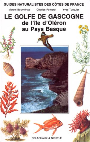 Guides naturalistes des côtes de France. Vol. 6. Le Golfe de Gascogne : de l'île d'Oléron au Pays ba