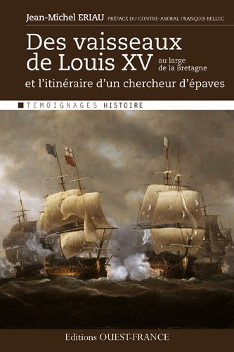 Des vaisseaux de Louis XV au large de la Bretagne : et l'itinéraire d'un chercheur d'épaves
