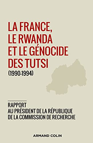 La France, le Rwanda et le génocide des Tutsi (1990-1994) : rapport au président de la République de