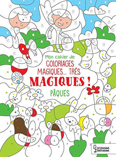 Mon cahier de coloriages magiques... très magiques ! : Pâques