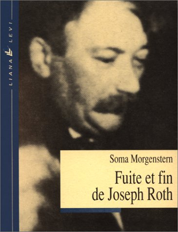Fuite et fin de Joseph Roth - Soma Morgenstern