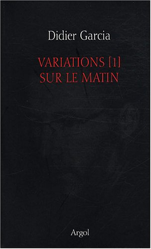 Variations. Vol. 1. Sur le matin