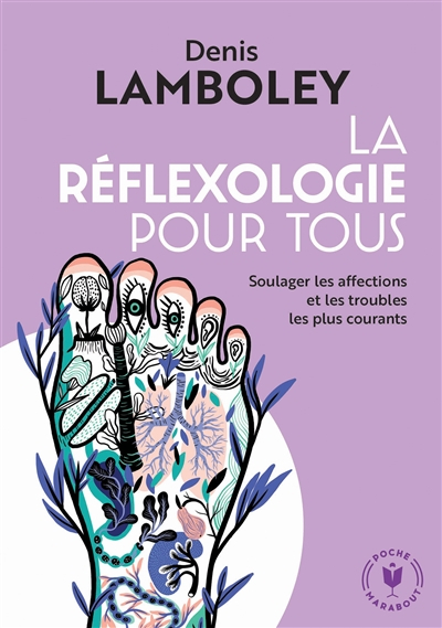 La réflexologie pour tous : soulager les affections et les troubles les plus courants