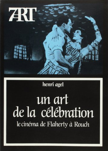 Un Art de la célébration : le cinéma de Flaherty à Rouch