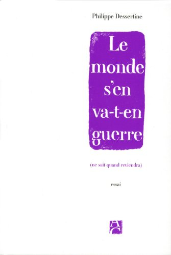 Le monde s'en va-t-en guerre (ne sait quand reviendra)