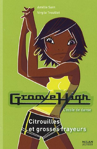 Groove High : l'école de danse. Vol. 5. Citrouilles et grosses frayeurs