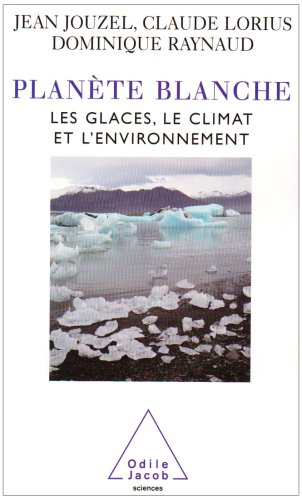 Planète blanche : les glaces, le climat et l'environnement
