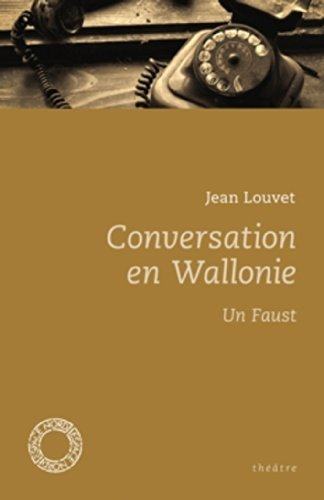 Conversation en Wallonie. Un Faust : théâtre