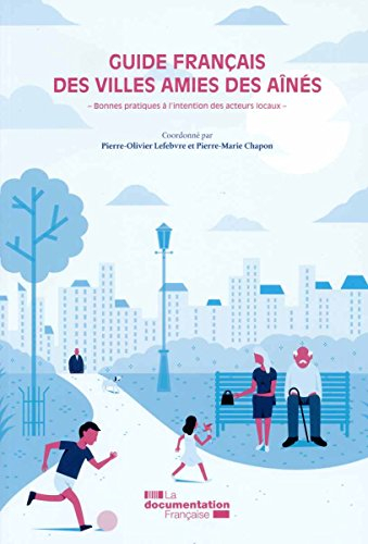 Guide français des villes amies des aînés : bonnes pratiques à l'intention des acteurs locaux