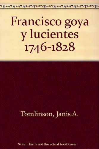 francisco goya y lucientes : 1746-1828