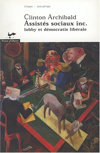 Assistés sociaux Inc: Lobby et démocratie libérale