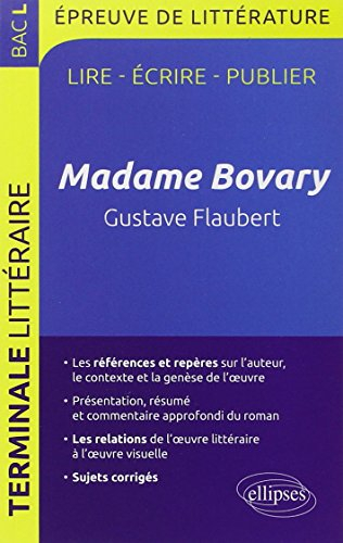 Madame Bovary, Gustave Flaubert : lire, écrire, publier : épreuve de littérature, bac L