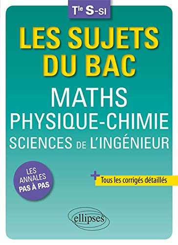 Maths, physique chimie, sciences de l'ingénieur, terminale S, SI