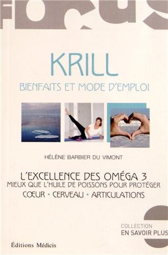 Krill, bienfaits et mode d'emploi : l'excellence des oméga 3 : mieux que l'huile de poissons pour pr