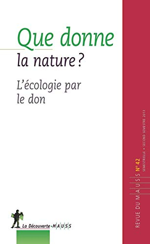 Revue du MAUSS, n° 42. Que donne la nature ? : l'écologie par le don