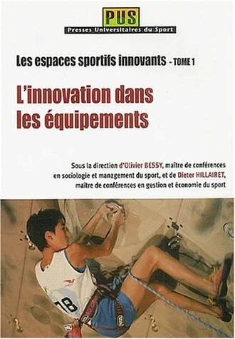 Les espaces sportifs innovants. Vol. 1. L'innovation dans les équipements