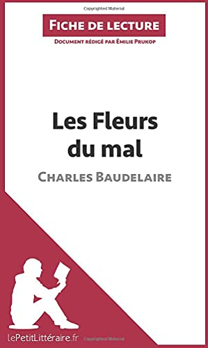 Les Fleurs du mal de Baudelaire (Fiche de lecture): Résumé complet et analyse détaillée de l'oeuvre