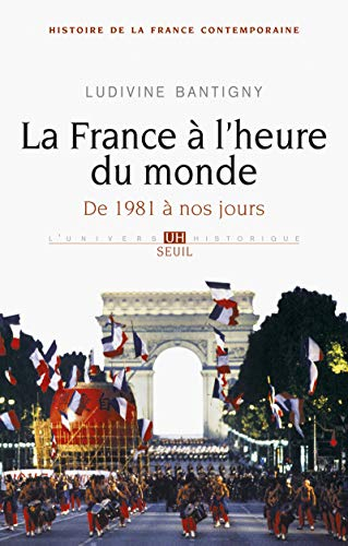 Histoire de la France contemporaine. Vol. 10. La France à l'heure du monde : de 1981 à nos jours