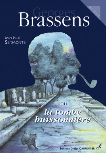 Georges Brassens ou La tombe buissonnière