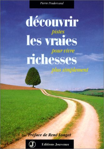 Découvrir les vraies richesses : pistes pour vivre plus simplement